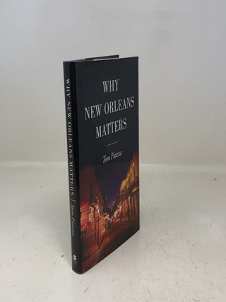 Item #320642 Why New Orleans Matters. Tom Piazza