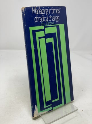 Item #323069 Managing in Times of Radical Change. John J. Fendrock
