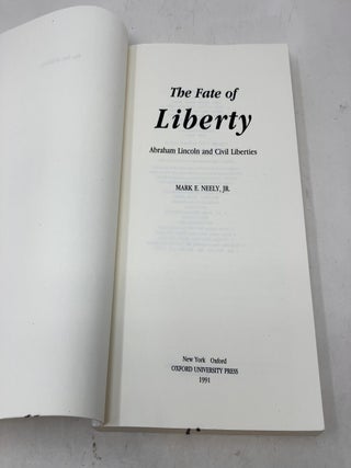 The Fate Of Liberty: Abraham Lincoln And Civil Liberties.