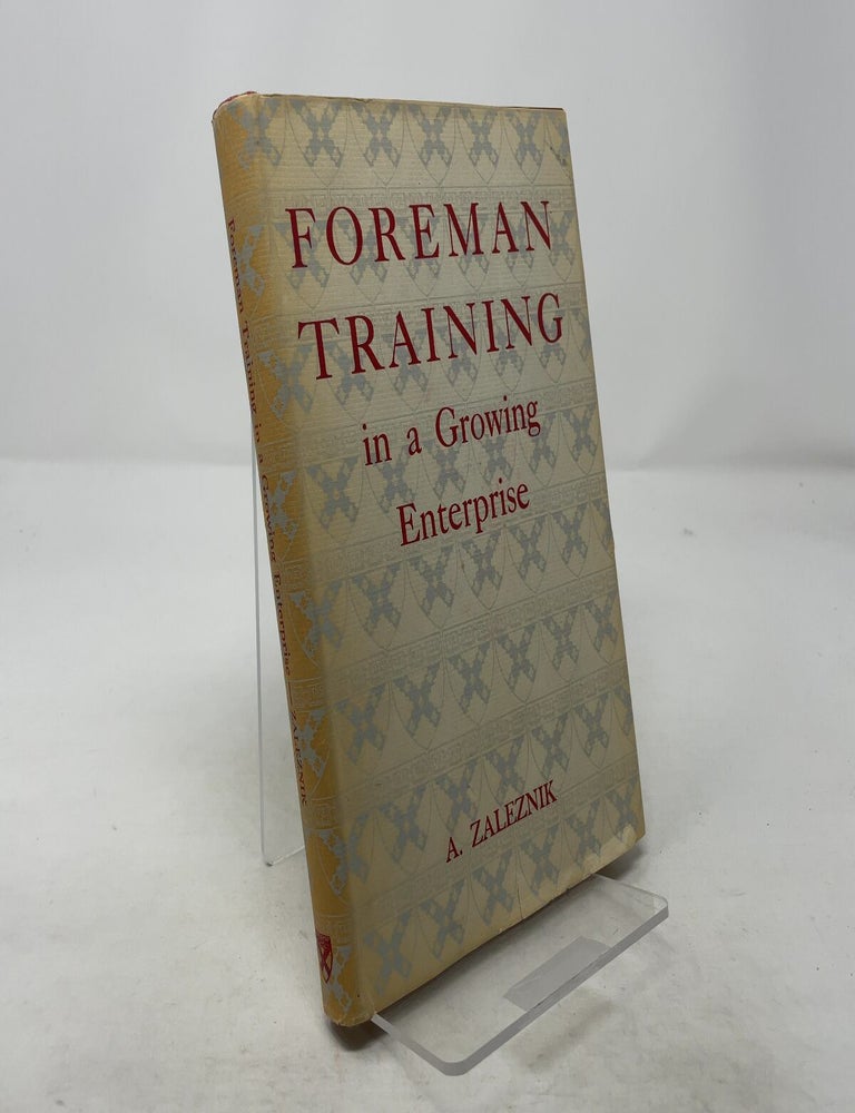 Item #323768 Foreman Training in a Growing Enterprise. A. Zaleznik.