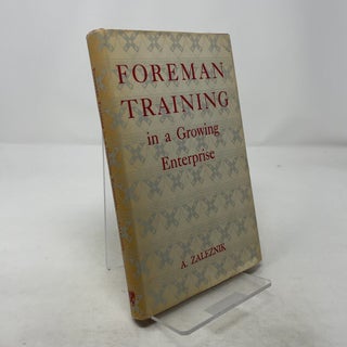 Item #323768 Foreman Training in a Growing Enterprise. A. Zaleznik