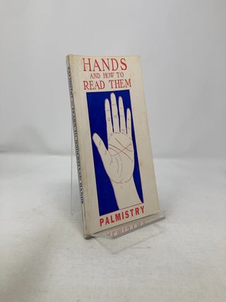 Hands and How to Read Them: a Popular Guide to Palmistry