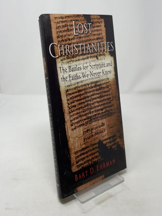 Item #324905 The Lost Christianities: The Battles for Scripture and the Faiths We Never Knew....