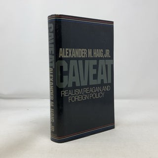 Item #325217 Caveat: Realism, Reagan and Foreign Policy. Alexander M. Haig Jr