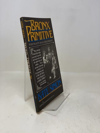 Item #325308 Bronx Primitive: Portraits in a Childhood. Kate Simon