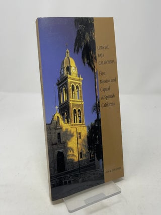 Item #326664 LORETO, BAJA CALIFORNIA: First Mission and Capital of Spanish California. Ann...