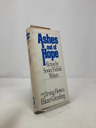 Item #326819 Ashes Out of Hope: Fiction by Soviet-Yiddish Writers. Irving Howe, Eliezer Greenberg