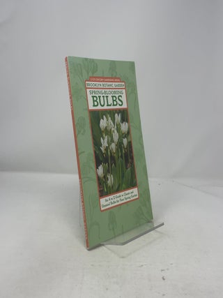 Spring-Blooming Bulbs: An A to Z Guide to Classic and Unusual Bulbs for Your Spring Garden