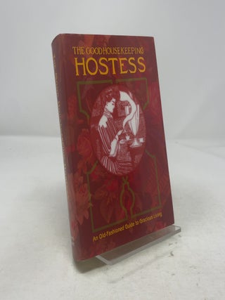 Item #328208 The Good Housekeeping Hostess: An Old-Fashioned Guide to Gracious Living. Hearst Books