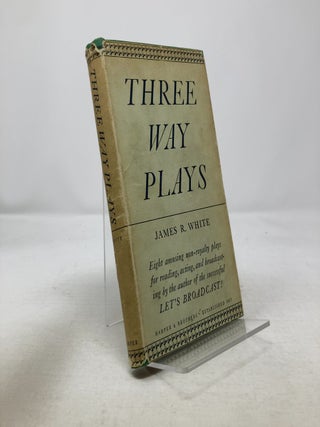 Item #329186 Three Way Plays. James R. White
