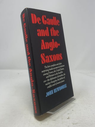 Item #329381 De Gaulle and the Anglo-Saxons. John Newhouse