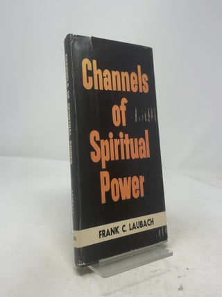 Item #329935 Channels of Spiritual Power. Frank C. Laubach