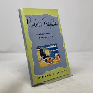 Item #330014 Cucina Rapida: Quick Italian-Style Home Cooking. Clifford A. Wright