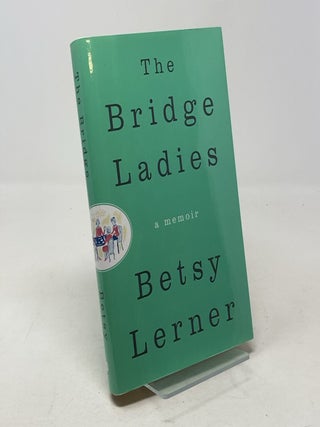 Item #330083 The Bridge Ladies: A Memoir. Betsy Lerner
