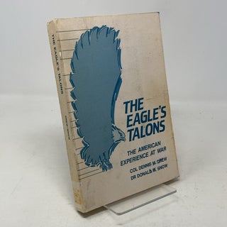Item #330106 The Eagle's Talon's : The American Experience At War. Col. Dennis M. Drew, Dr....