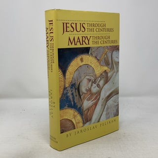 Item #330181 Jesus Through The Centuries Mary Through The Centuries. Jaroslav Pelikan