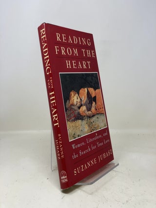 Item #330213 Reading from the Heart: Woman, Literature, and the Search for True Love. Suzanne Juhasz