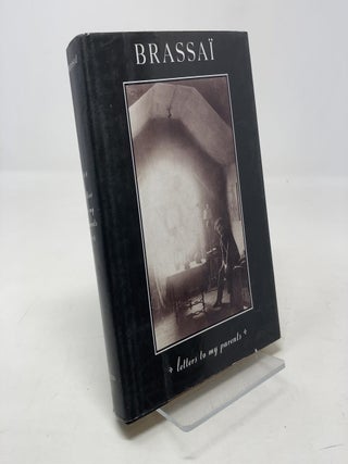 Item #330536 Brassai: Letters to My Parents. Brassaï, Peter Laki