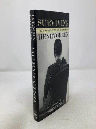 Item #330986 Surviving : The Uncollected Writings Of Henry Green. Henry Green