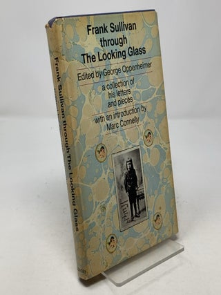 Item #331542 Frank Sullivan through The Looking Glass. George Oppenheimer
