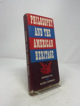 Item #331759 Philosophy and the American Heritage. Johnson D. Hill, Walter E. Stuermann