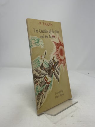 Item #332355 The Creation of the Sun and the Moon. B. Traven