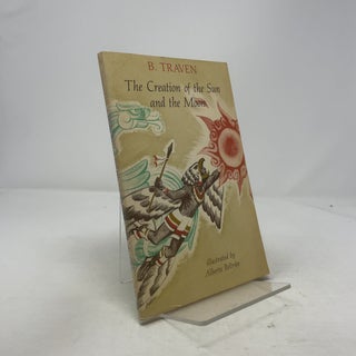 Item #332355 The Creation of the Sun and the Moon. B. Traven