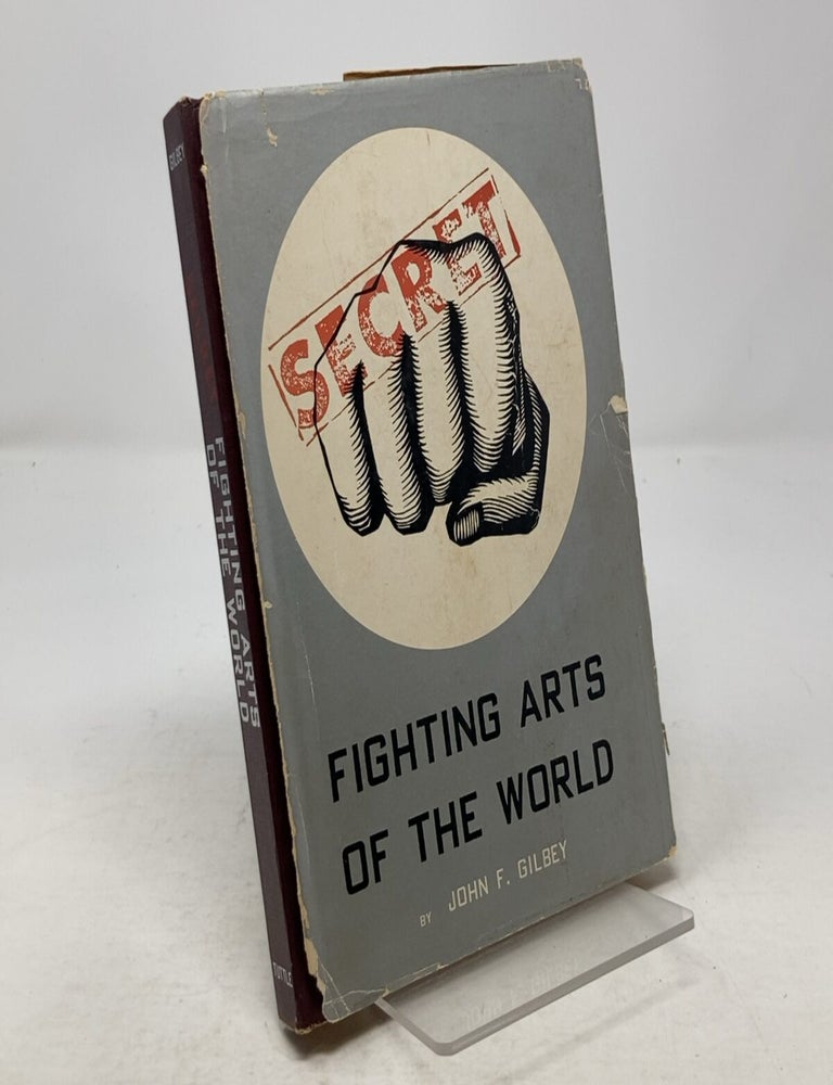 Item #332515 Secret Fighting Arts of the World. John F. Gilbey.