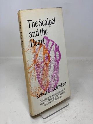 Item #332934 The Scalpel and the Heart. Robert G. Richardson