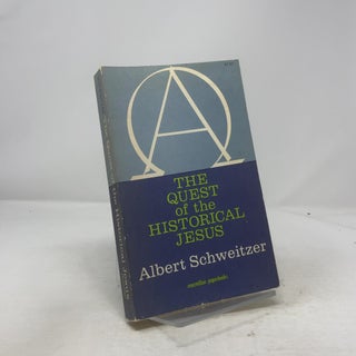 Item #333316 The Quest of the Historical Jesus. Albert Schweitzer