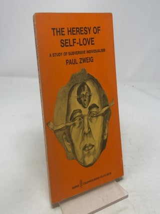 Item #333648 The Heresy of Self-Love : A Study of Subversive Individualism. Paul Zweig