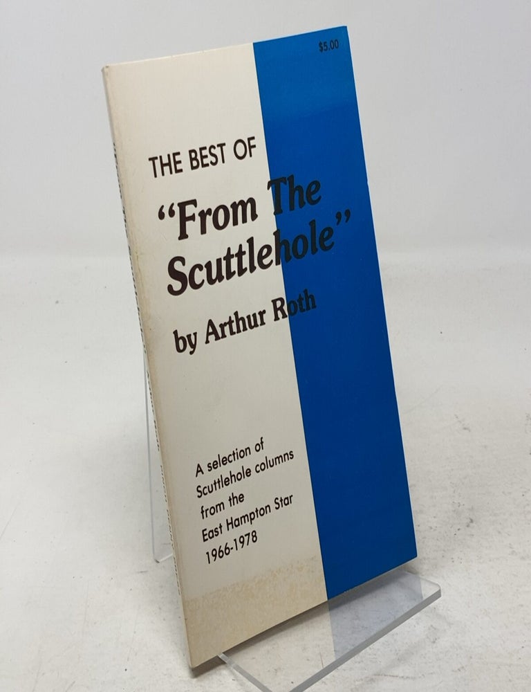 Item #334057 The Best of "From The Scuttlehole". Arthur Roth.