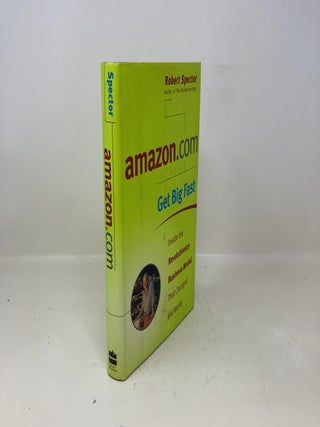 Item #334352 amazon.com - Get Big Fast : Inside the Revolutionary Business Model That Changed the...
