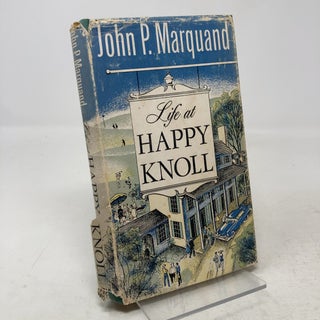 Item #334462 Life at Happy Knoll. John P. Marquand
