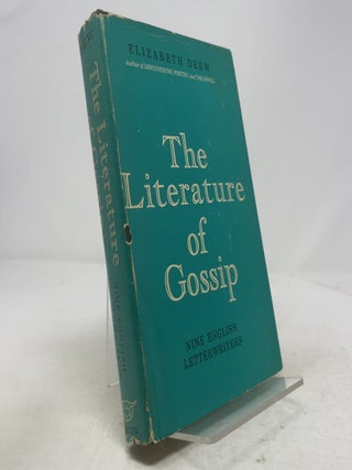 Item #334886 The Literature of Gossip: Nine English Letterwriters. Elizabeth Drew