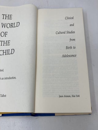 The world of the child;: Clinical and cultural studies from birth to adolescence