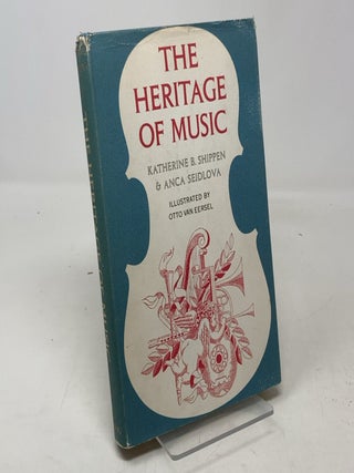 Item #335048 The Heritage of Music. Katherine B. Shippen, Anca Seidlova