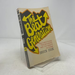 Item #335188 Beat Generation: The Tumultuous '50s Movement and its Impact on Today. Bruce Cook