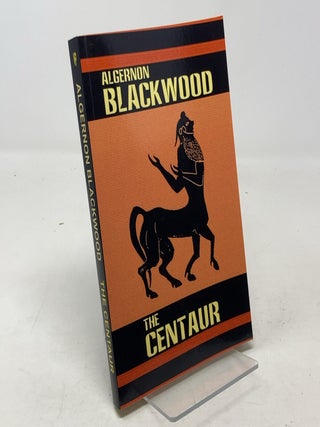 Item #335592 The Centaur. Algernon Blackwood
