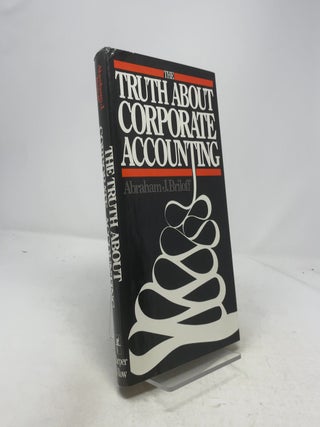 Item #335772 The Truth About Corporate Accounting. Abraham J. Briloff