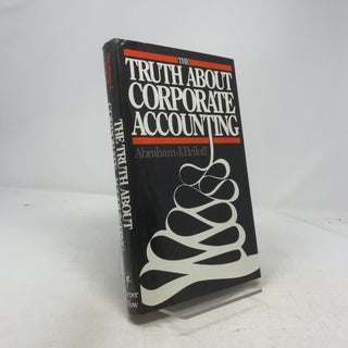 Item #335772 The Truth About Corporate Accounting. Abraham J. Briloff