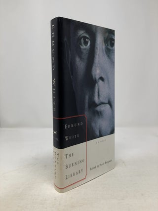 Item #336242 The Burning Library: Essays. Edmund White