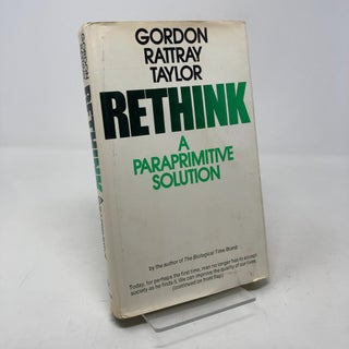 Item #337229 Rethink: A Paraprimitive Solution. Gordon Rattray Taylor