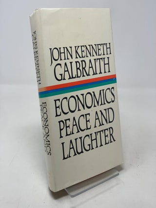 Item #337234 Economics Peace and Laughter. John Kenneth Galbraith