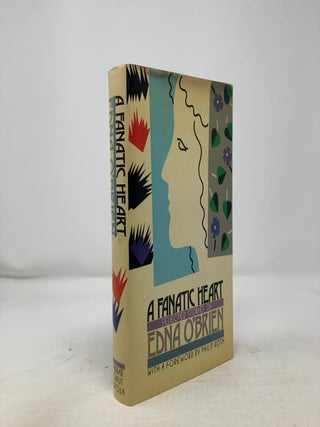 Item #337800 A Fanatic Heart: Selected Stories of Edna O'brien. Edna O'Brien