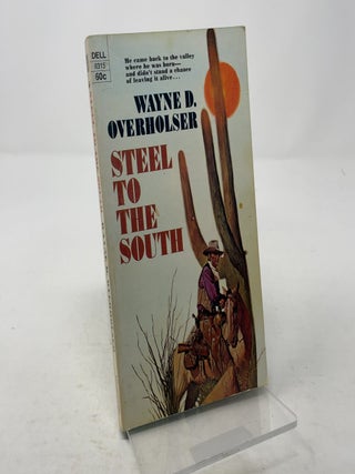 Item #338621 Steel to the South. Wayne D. Overholser