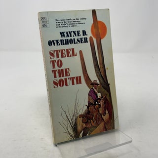 Item #338621 Steel to the South. Wayne D. Overholser