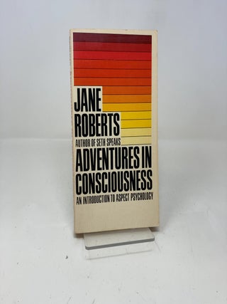 Item #339831 Adventures in Consciousness: An Introduction to Aspect Psychology. Jane Roberts