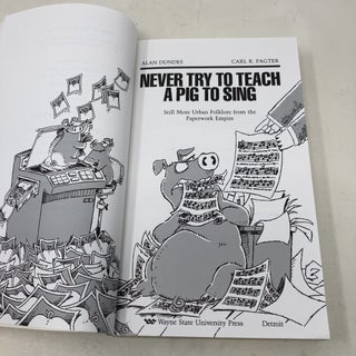 Never Try to Teach a Pig to Sing: Still More Urban Folklore from the Paperwork Empire (Humor in Life & Letters)