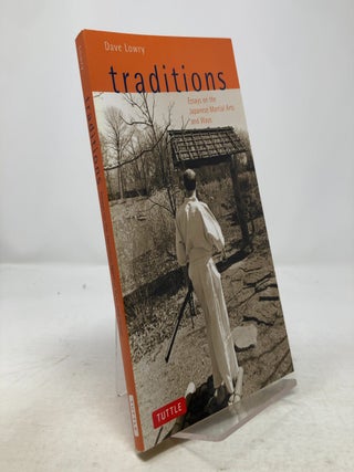 Item #340462 Traditions: Essays on the Japanese Martial Arts and Ways. Dave Lowry